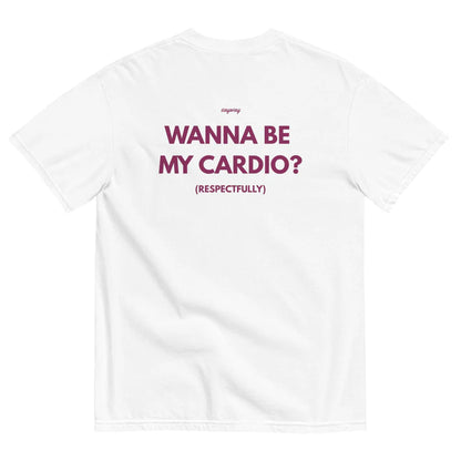 WANNA BE MY CARDIO?