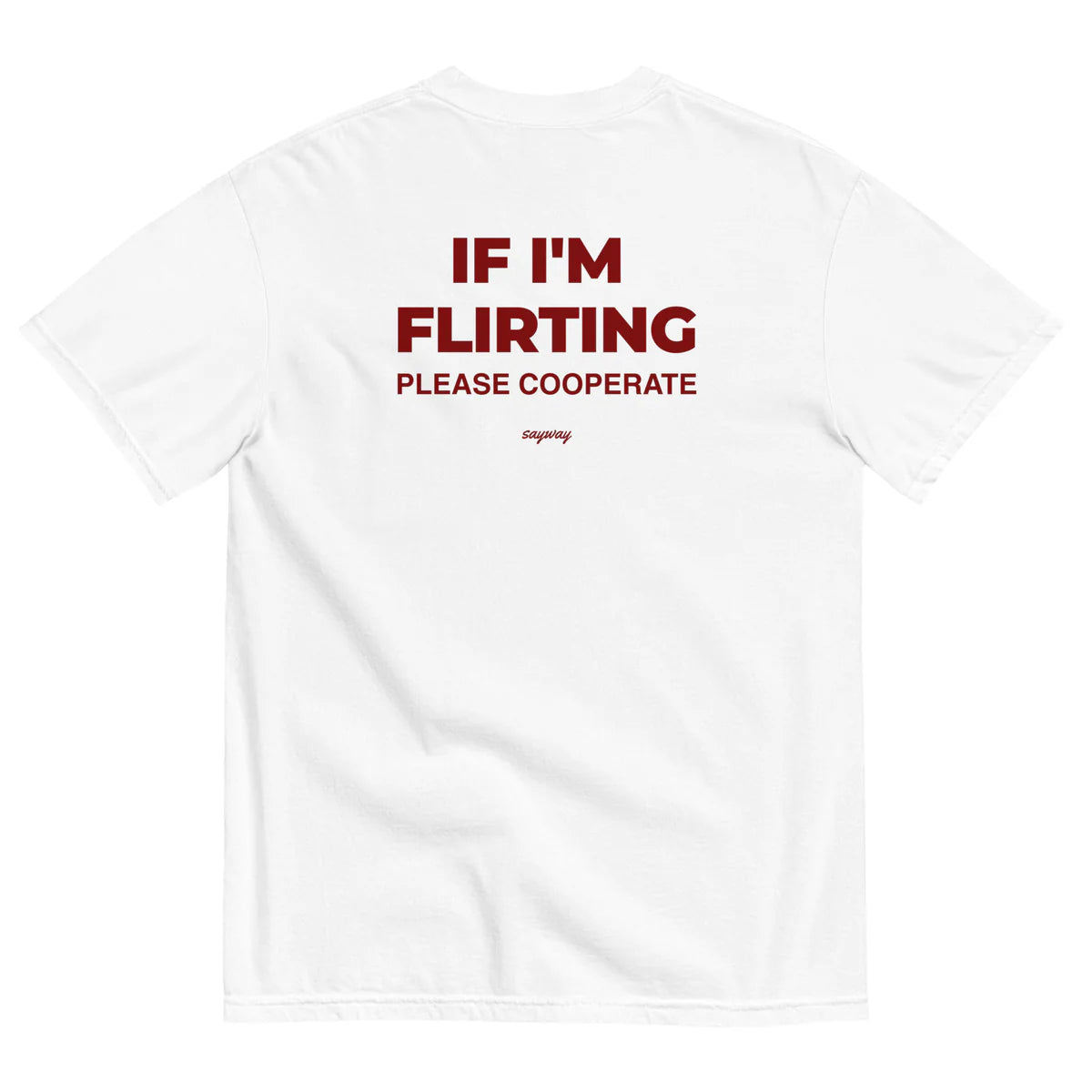 IF I'M FLIRTING, PLEASE COOPERATE